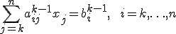 \sum_{j=k}^{n}a_{ij}^{k-1}x_j = b_i^{k-1}, \quad \quad i=k, \ldots, n